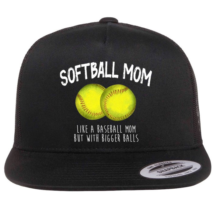 Softball Mom Like A Baseball Mom With Bigger Balls Funny Flatbill Hat