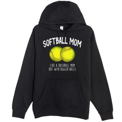 Softball Mom Like A Baseball Mom With Bigger Balls Funny Premium Pullover Hoodie