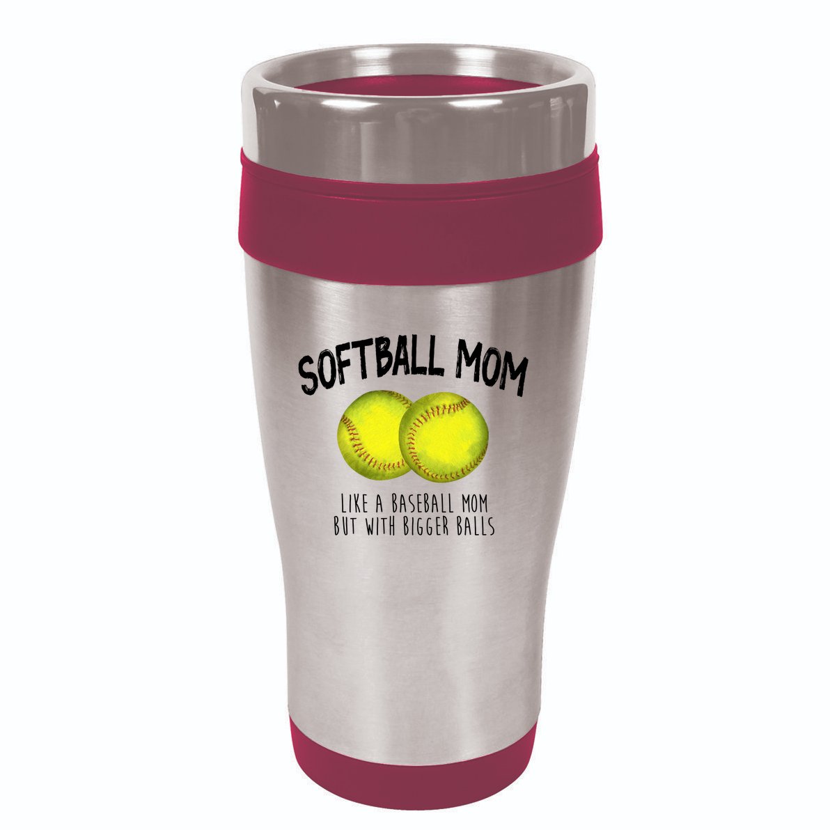 Softball Mom Like A Baseball Mom With Bigger Balls Funny 16oz Travel Tumbler