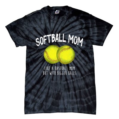Softball Mom Like A Baseball Mom With Bigger Balls Funny Tie-Dye T-Shirt