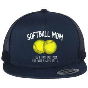 Softball Mom Like A Baseball Mom With Bigger Balls Funny Flat Bill Trucker Hat