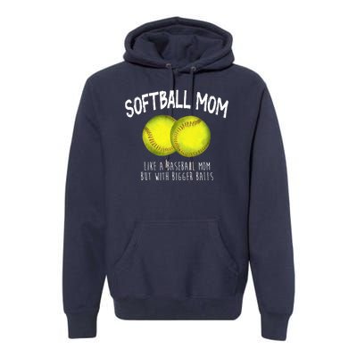 Softball Mom Like A Baseball Mom With Bigger Balls Funny Premium Hoodie