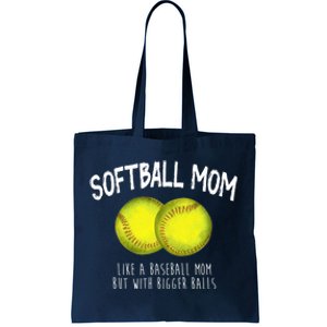 Softball Mom Like A Baseball Mom With Bigger Balls Funny Tote Bag