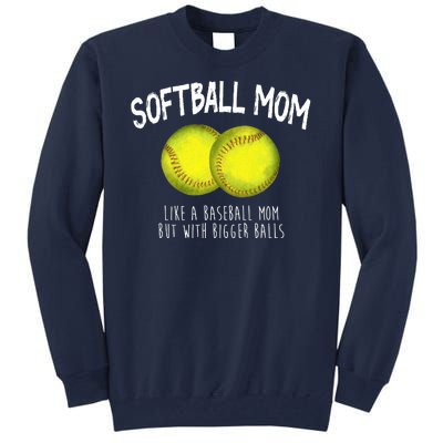 Softball Mom Like A Baseball Mom With Bigger Balls Funny Tall Sweatshirt