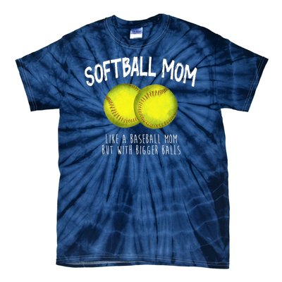 Softball Mom Like A Baseball Mom With Bigger Balls Funny Tie-Dye T-Shirt