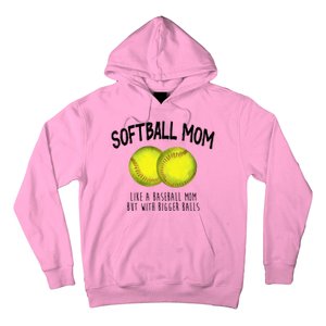 Softball Mom Like A Baseball Mom With Bigger Balls Funny Hoodie