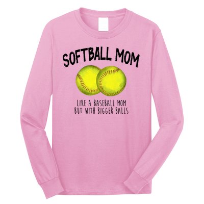 Softball Mom Like A Baseball Mom With Bigger Balls Funny Long Sleeve Shirt