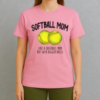 Softball Mom Like A Baseball Mom With Bigger Balls Funny T-Shirt