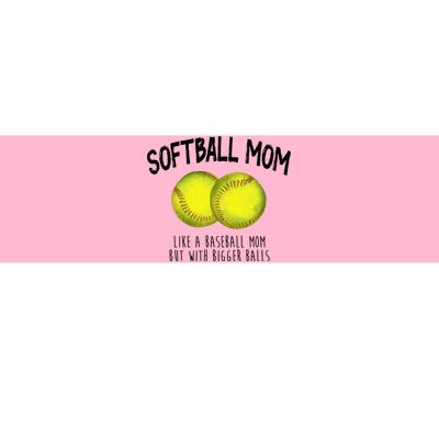 Softball Mom Like A Baseball Mom With Bigger Balls Funny Bumper Sticker