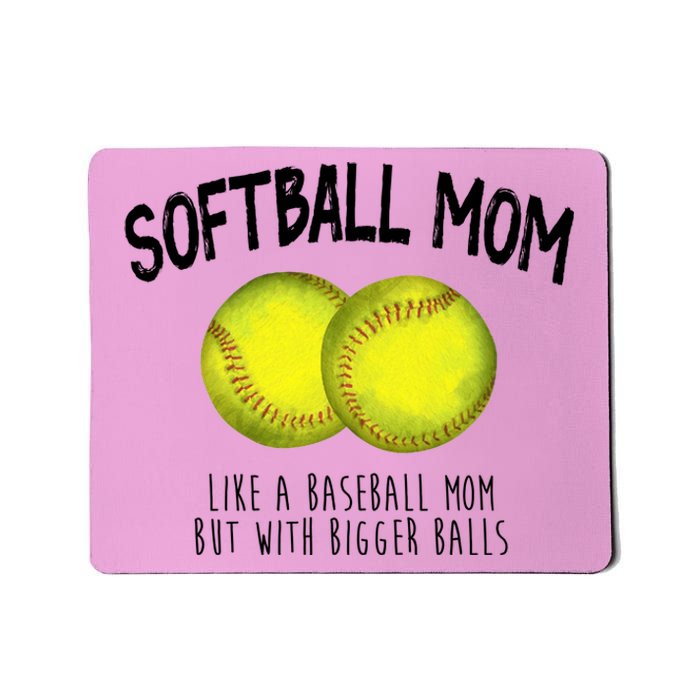 Softball Mom Like A Baseball Mom With Bigger Balls Funny Mousepad