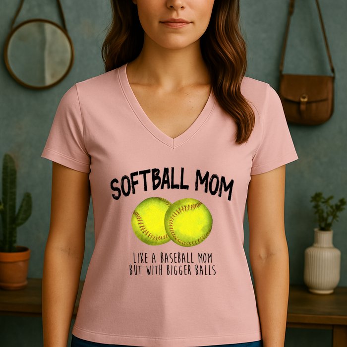 Softball Mom Like A Baseball Mom With Bigger Balls Funny Women's V-Neck T-Shirt