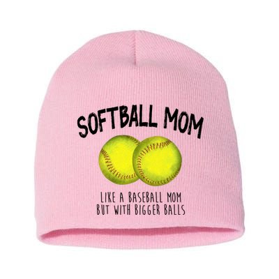 Softball Mom Like A Baseball Mom With Bigger Balls Funny Short Acrylic Beanie