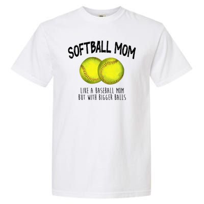 Softball Mom Like A Baseball Mom With Bigger Balls Funny Garment-Dyed Heavyweight T-Shirt