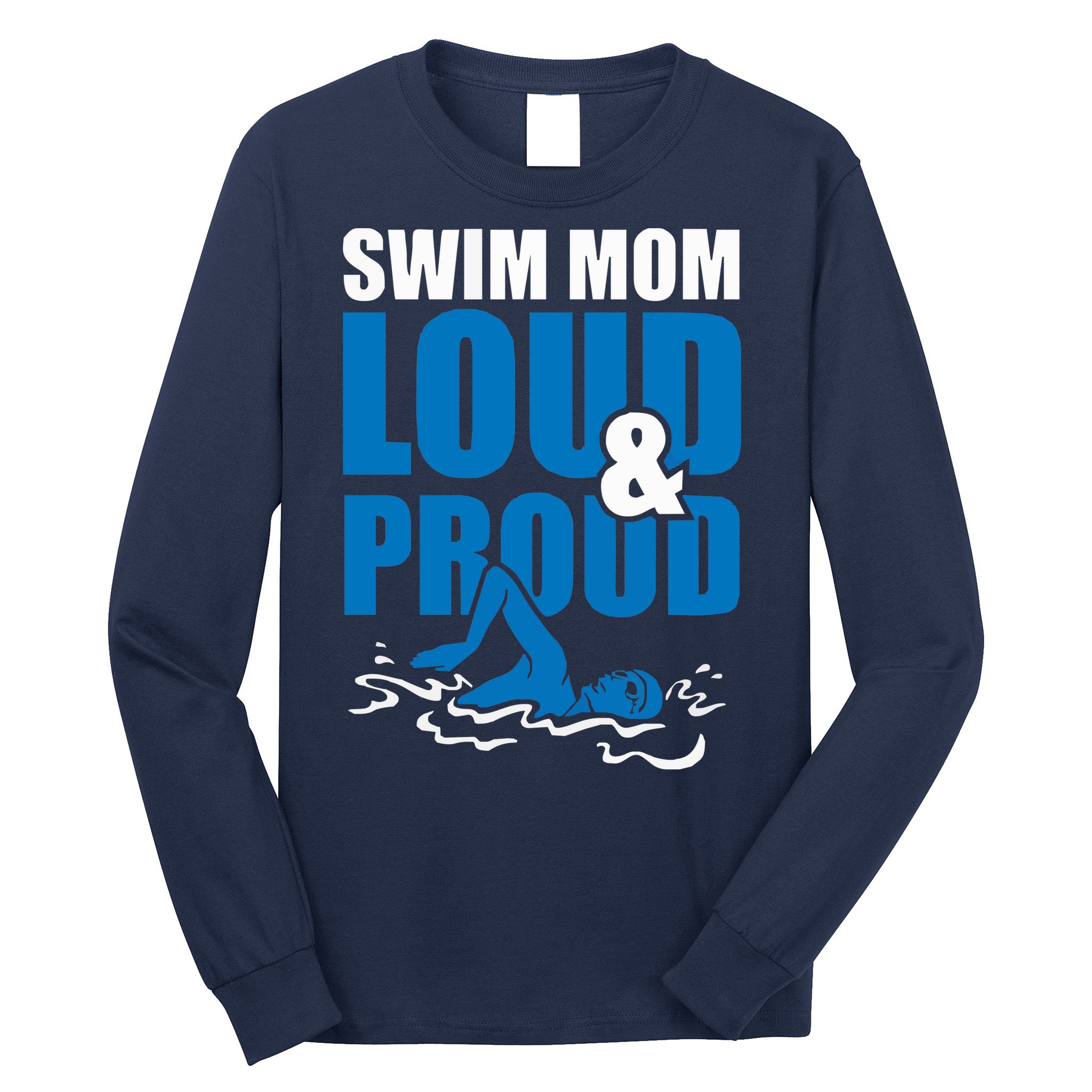 Swim Mom Loud And Proud Sports Athlete Athletic Long Sleeve Shirt