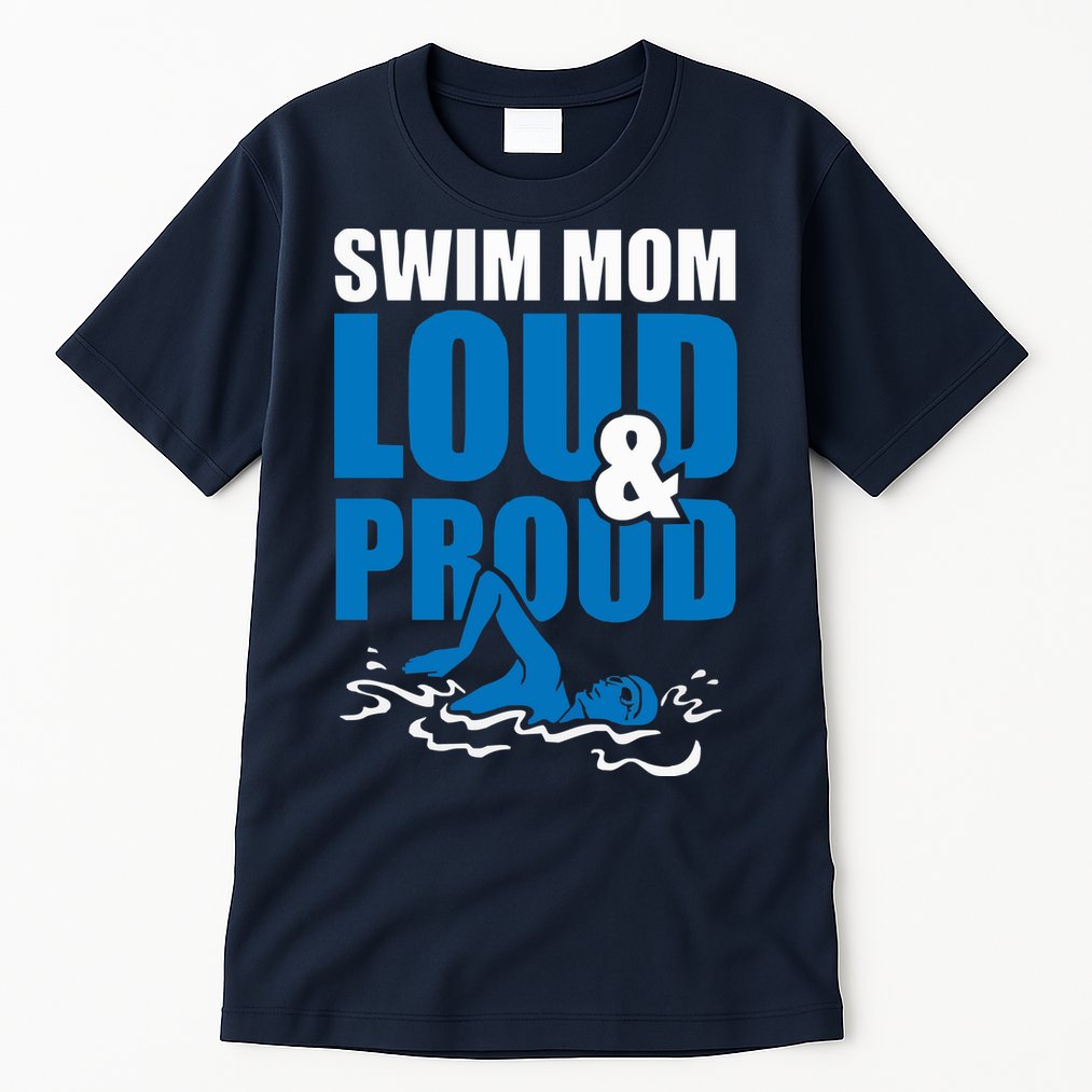 Swim Mom Loud And Proud Sports Athlete Athletic Tall T-Shirt