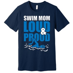 Swim Mom Loud And Proud Sports Athlete Athletic Premium T-Shirt