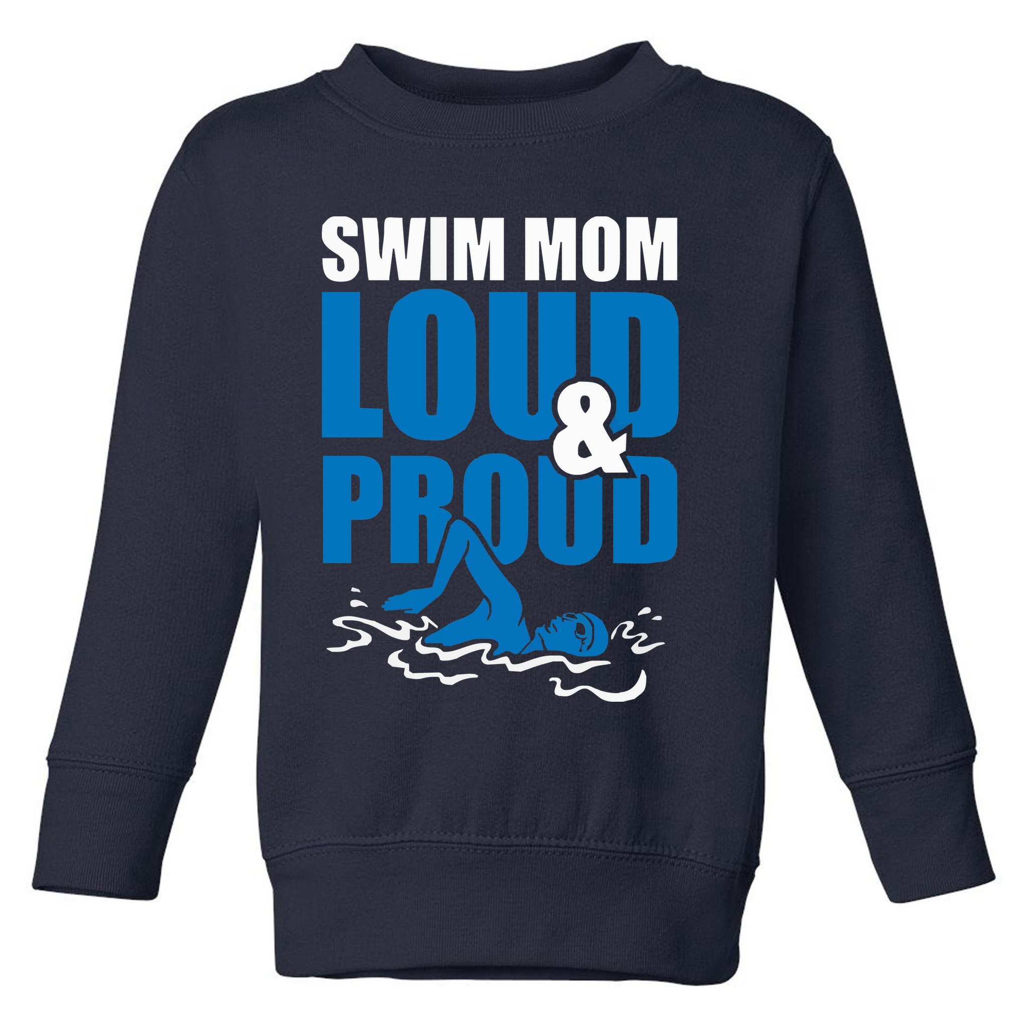 Swim Mom Loud And Proud Sports Athlete Athletic Toddler Sweatshirt
