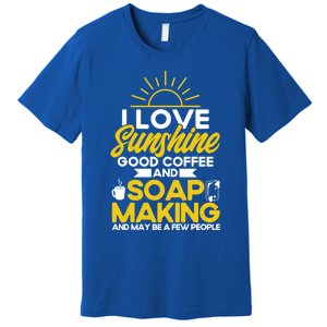 Soap Making Lovers Sunshine Good Coffee Soap Maker Gift Premium T-Shirt