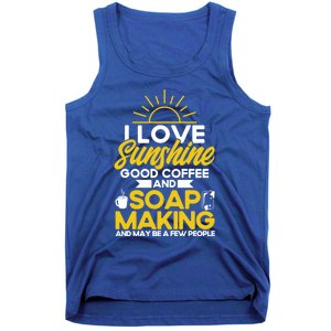 Soap Making Lovers Sunshine Good Coffee Soap Maker Gift Tank Top