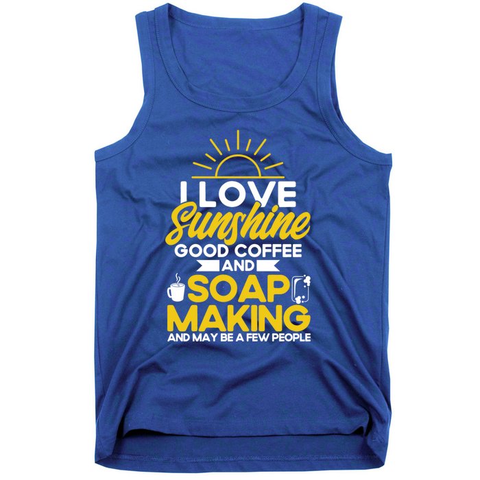 Soap Making Lovers Sunshine Good Coffee Soap Maker Gift Tank Top