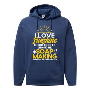 Soap Making Lovers Sunshine Good Coffee Soap Maker Gift Performance Fleece Hoodie