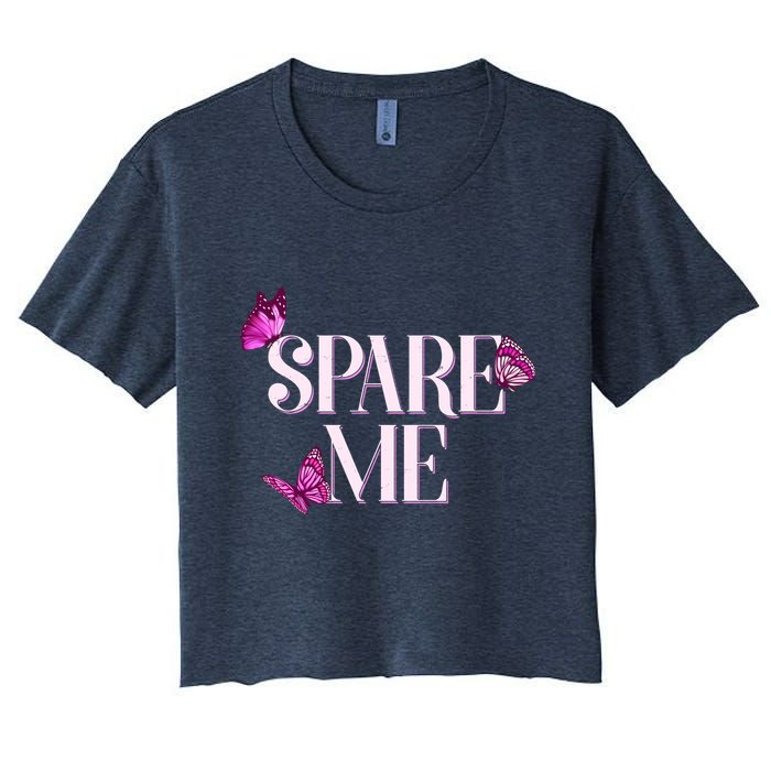 Spare Me Leah Reality Show Meme Butterflies Women's Crop Top Tee
