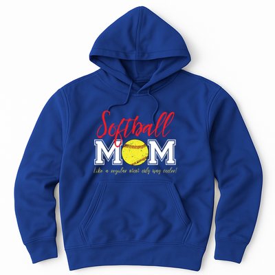 Softball Mom Like A Regular Mom Only Cooler Design Cool Gift Hoodie