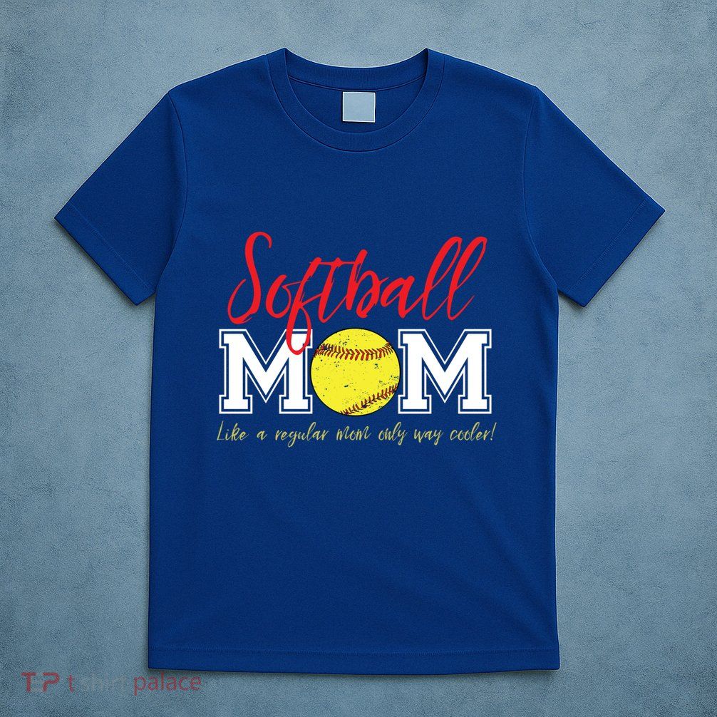 Softball Mom Like A Regular Mom Only Cooler Design Cool Gift T-Shirt