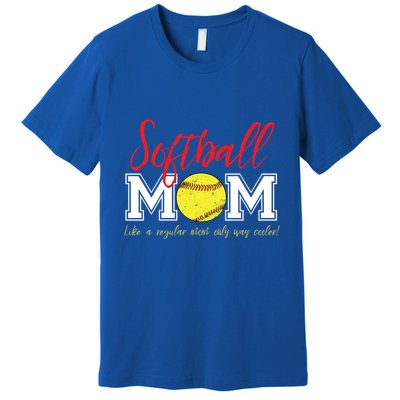Softball Mom Like A Regular Mom Only Cooler Design Cool Gift Premium T-Shirt