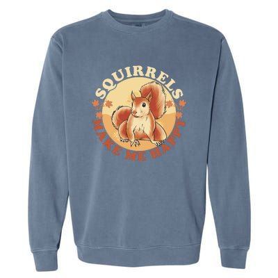 Squirrels Make Me Happy | Squirrel Lover Gift Garment-Dyed Sweatshirt