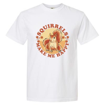 Squirrels Make Me Happy | Squirrel Lover Gift Garment-Dyed Heavyweight T-Shirt