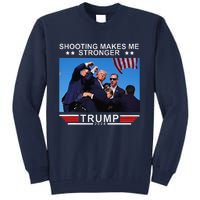 Shooting Makes Me Stronger Trump 2024 Tall Sweatshirt