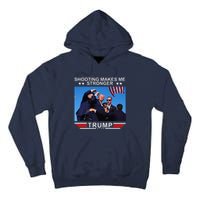 Shooting Makes Me Stronger Trump 2024 Tall Hoodie