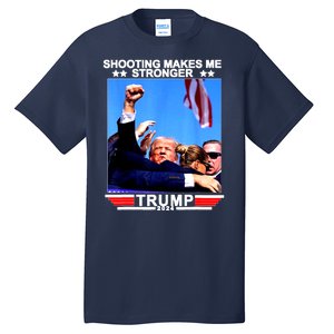 Shooting Makes Me Stronger Trump 2024 Tall T-Shirt