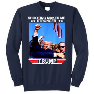 Shooting Makes Me Stronger Trump 2024 Tall Sweatshirt