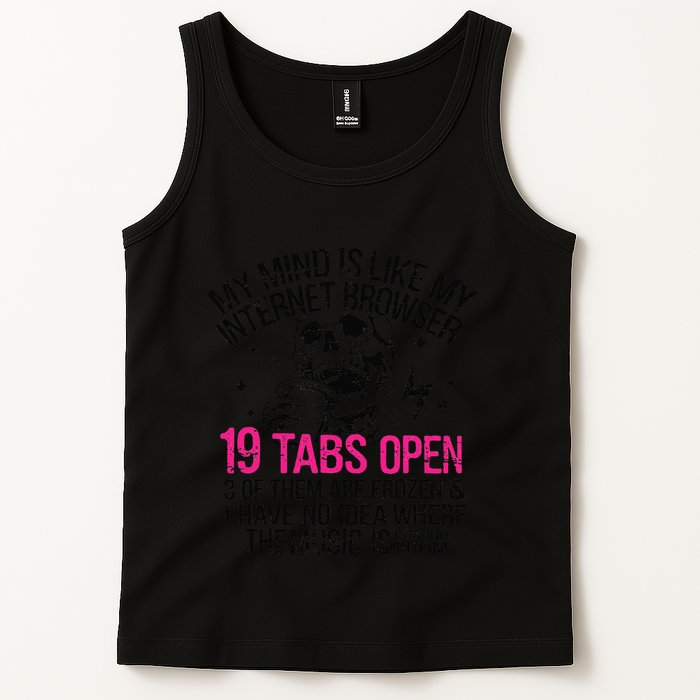 Skeleton My Mind Is Like My Internet Browser 19 Tabs Open Tank Top