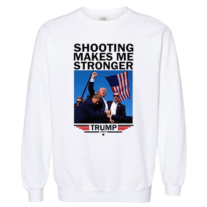 Shooting Makes Me Stronger Donald Trump 2024 Garment-Dyed Sweatshirt