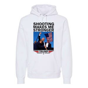 Shooting Makes Me Stronger Donald Trump 2024 Premium Hoodie