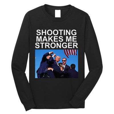 Shooting Makes Me Stronger Trump 2024 Long Sleeve Shirt