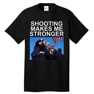 Shooting Makes Me Stronger Trump 2024 Tall T-Shirt