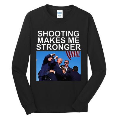 Shooting Makes Me Stronger Trump 2024 Tall Long Sleeve T-Shirt