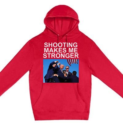 Shooting Makes Me Stronger Trump 2024 Premium Pullover Hoodie