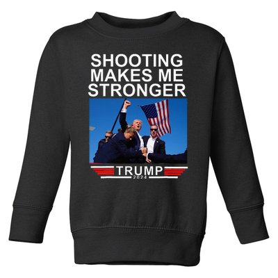 Shooting Makes Me Stronger Trump 2024 Toddler Sweatshirt