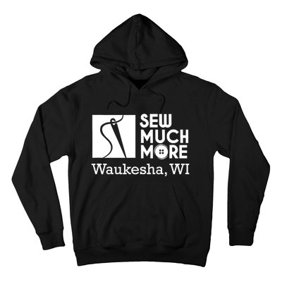 Sew Much More Waukesha Wi Hoodie