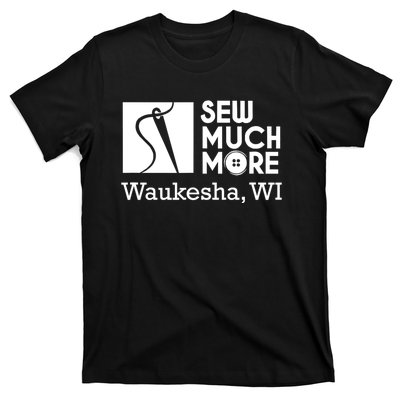 Sew Much More Waukesha Wi T-Shirt