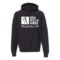 Sew Much More Waukesha Wi Premium Hoodie