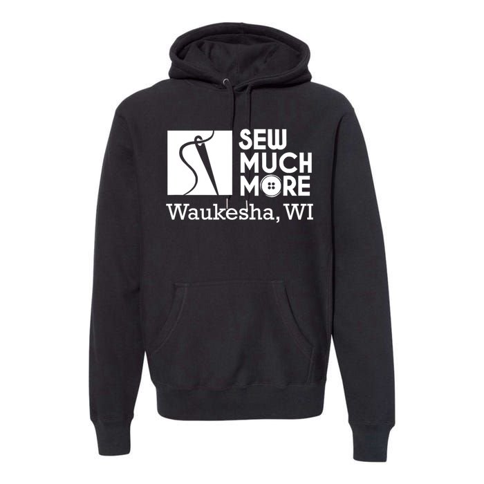 Sew Much More Waukesha Wi Premium Hoodie