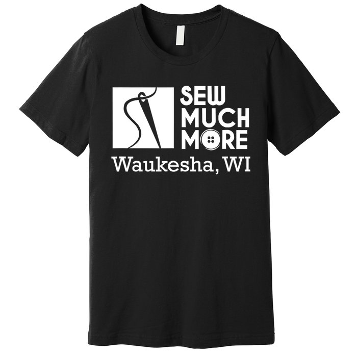 Sew Much More Waukesha Wi Premium T-Shirt