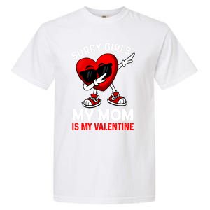 Sorry My Mom Is My Valentine Dabbing Heart Sunglasses Cool Gift Garment-Dyed Heavyweight T-Shirt