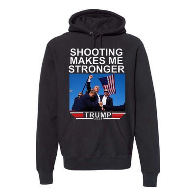 Shooting Makes Me Stronger Trump 2024 Premium Hoodie